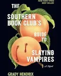 "The Southern Book Club's Guide to Slaying Vampires: A Novel"