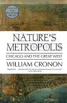 Nature's Metropolis: Chicago and the Great West [Book]