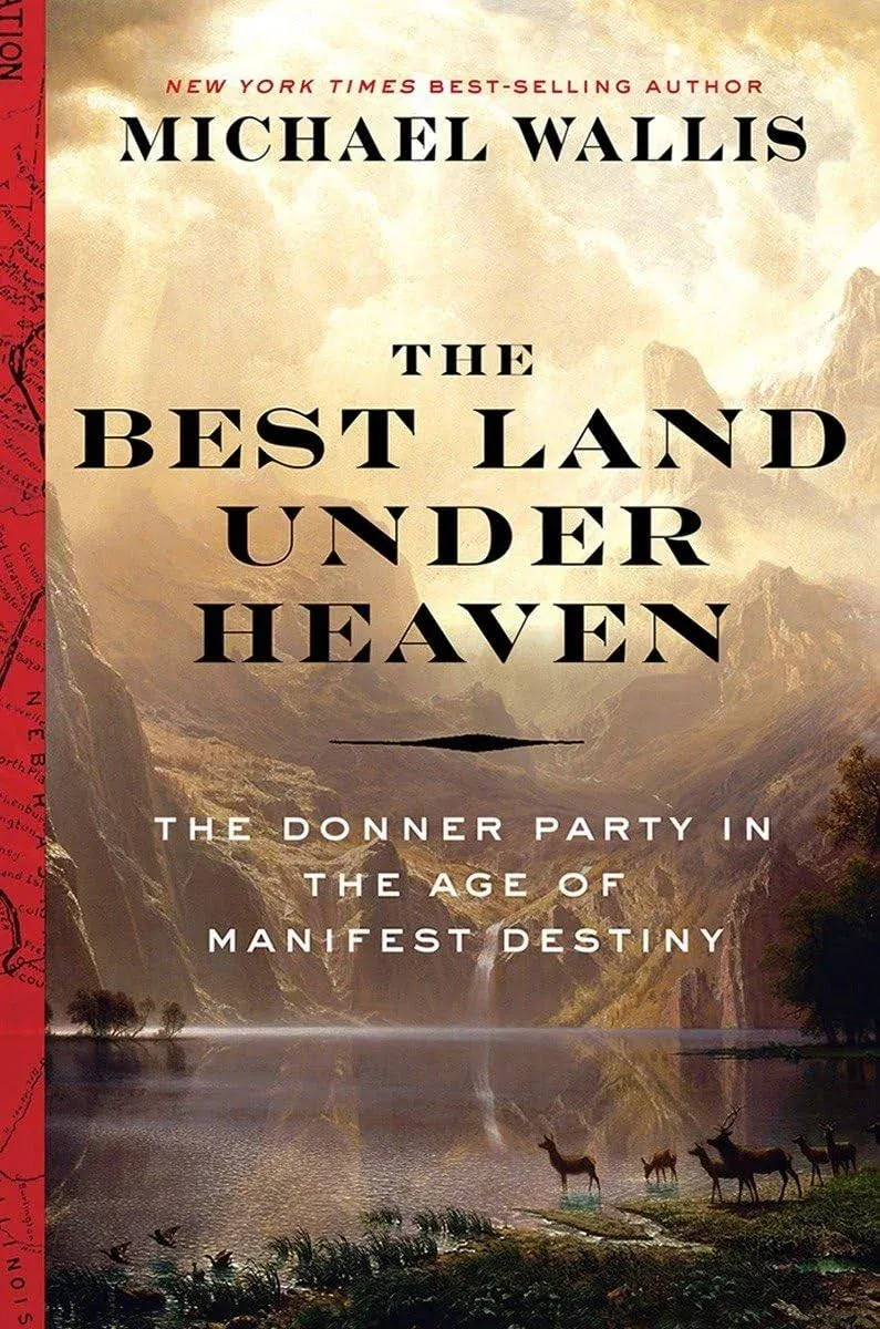 The Best Land Under Heaven: The Donner Party in the Age of Manifest Destiny [Book]