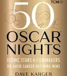 50 Oscar Nights: Iconic Stars and Filmmakers on Their Career-Defining Wins (Turner Classic Movies)