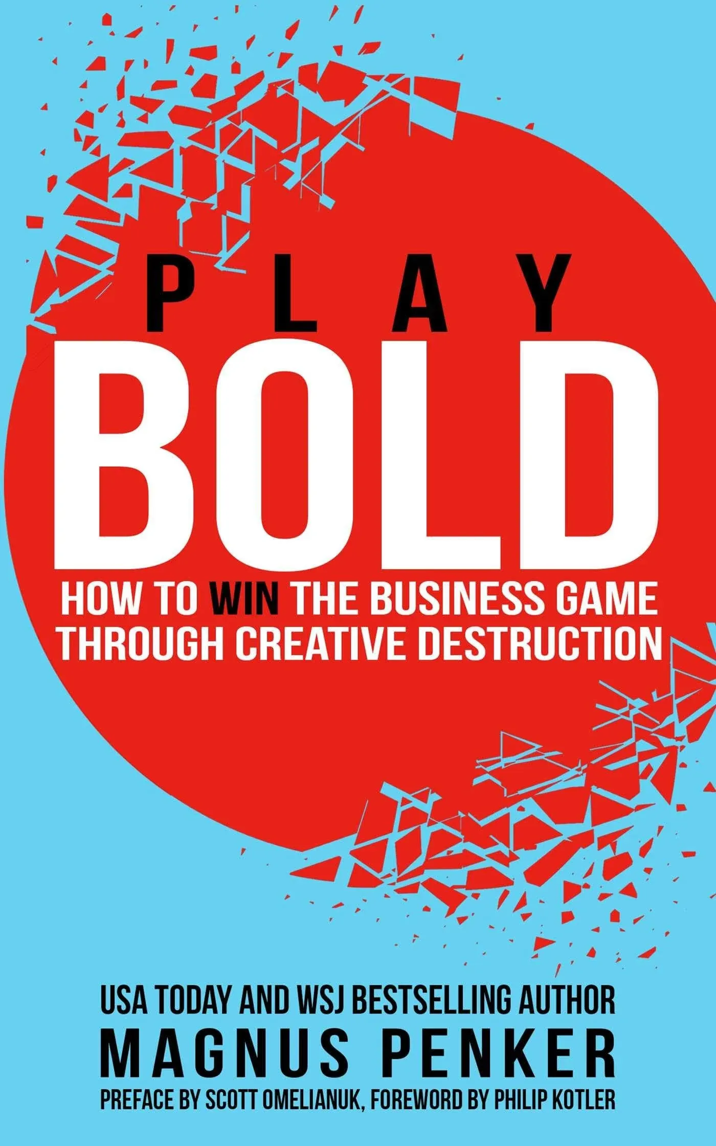 Play Bold: How to Win the Business Game Through Creative Destruction [Book]