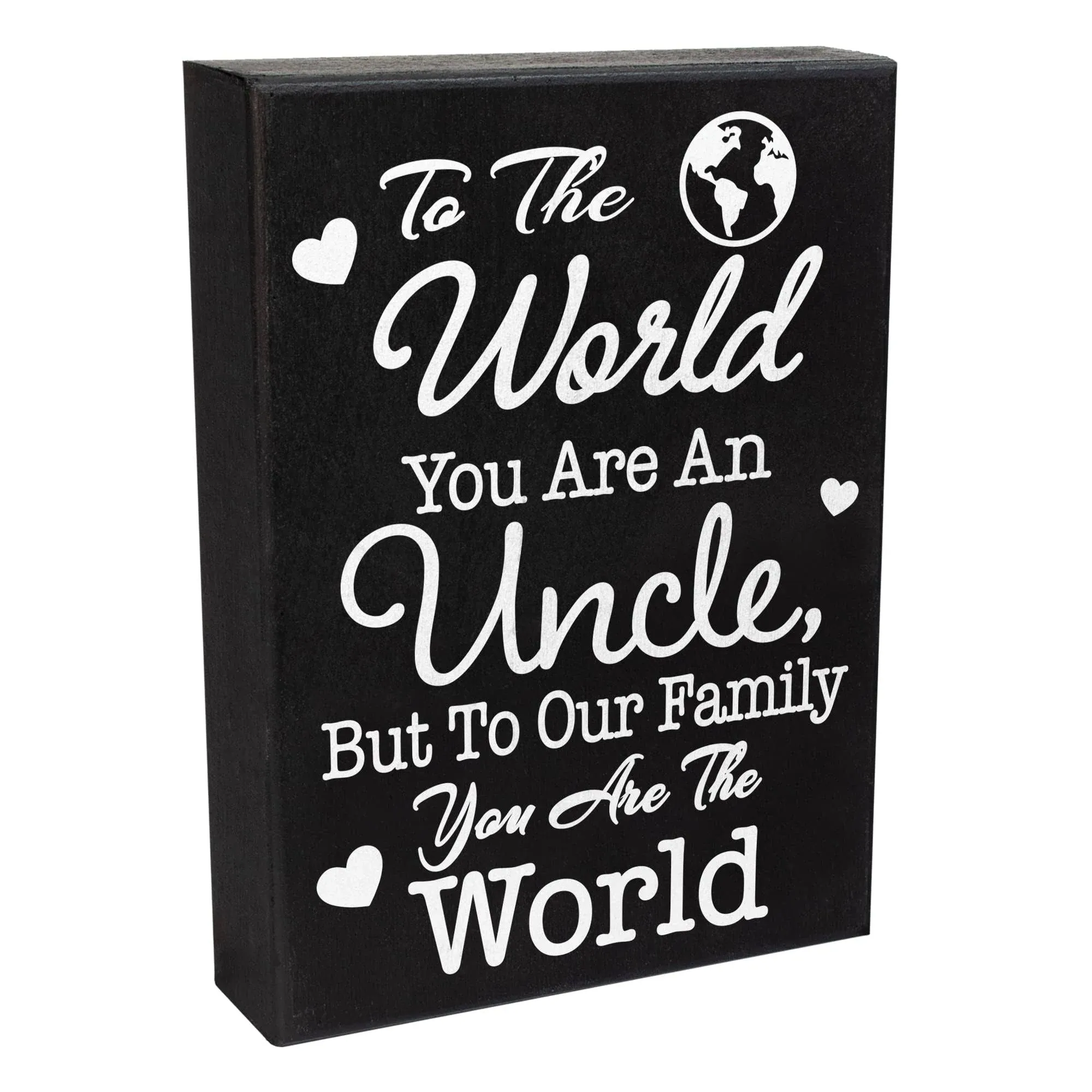 JennyGems To the World You Are a Uncle, But To Our Family You Are the World Sign