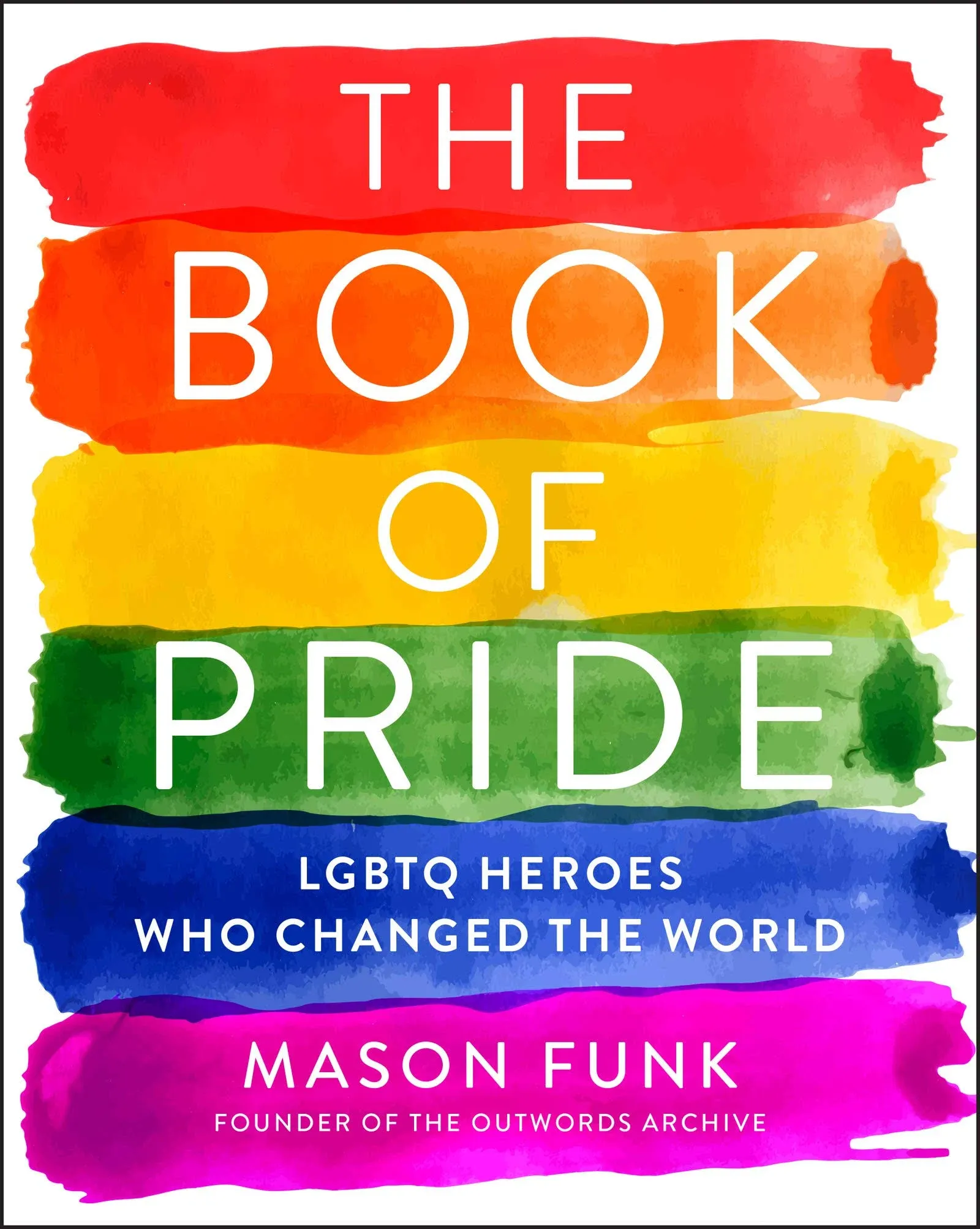 The Book of Pride: LGBTQ Heroes Who Changed the World [Book]