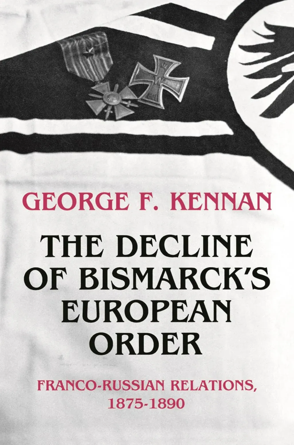 The Decline of Bismarck's European Order: Franco-Russian Relations, 1875-1890 by  George Frost Kennan - Paperback - from Zoom Books Company (SKU: 5AAT2I004AGU_ns)