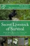 Secret Livestock of Survival: How to Raise The 10 Best Choices For Retreat And Homestead Livestock: Volume 3 (Secret Garden of Survival) By Rick Austin