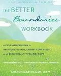 The Better Boundaries Workbook: A Cbt-Based Program to Help You Set Limits, Expr