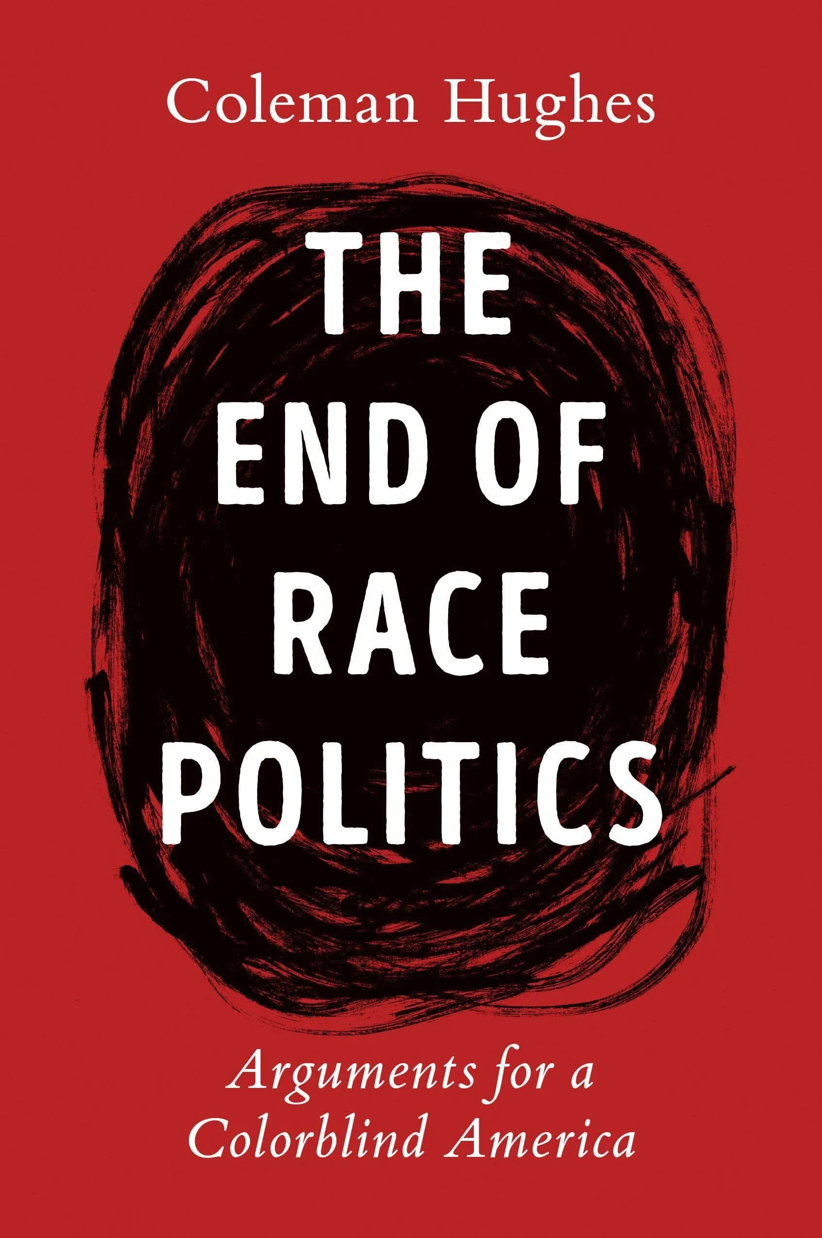 Coleman Hughes The End of Race Politics (Gebundene Ausgabe) (US IMPORT)