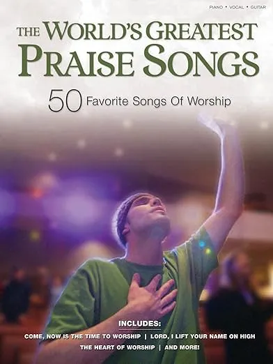 The World's Greatest Praise Songs: 50 Favorite Songs of Worship Piano, Vocal and Guitar Chords