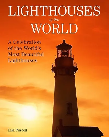 Lighthouses of the World: A Celebration of the World's Most Beautiful Lighthouses