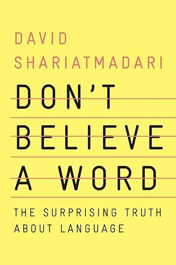 Don't Believe a Word: The Surprising Truth About Language