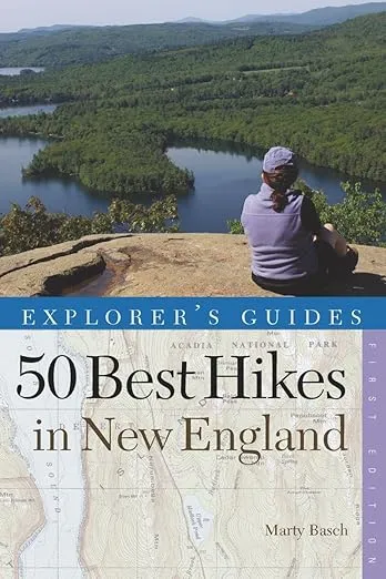Explorer's Guide 50 Best Hikes in New England: Day Hikes from the Forested Lowlands to the White Mountains, Green Mountains, and more (Explorer's 50 Hikes)