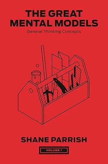 The Great Mental Models, Volume 1: General Thinking Concepts (The Great Mental Models Series)
