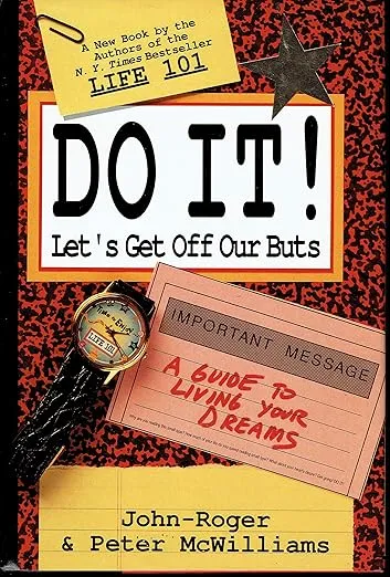 Do It! Let's Get Off Our Buts: A Guide to Living Your Dreams