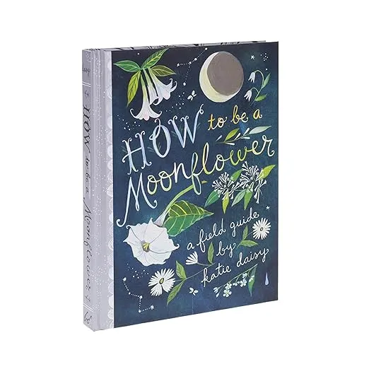 How to Be a Moonflower (Katie Daisy)