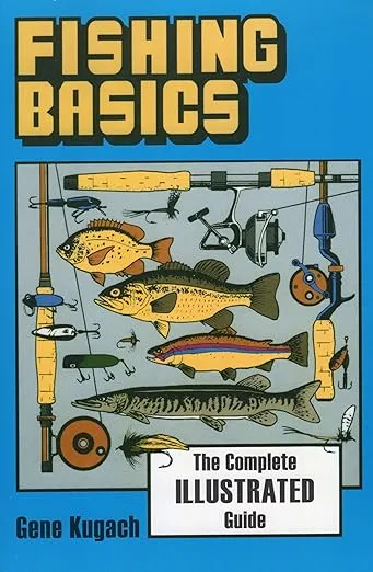 Fishing Basics: The Complete Illustrated Guide