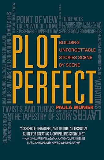 Plot Perfect: How to Build Unforgettable Stories Scene by Scene