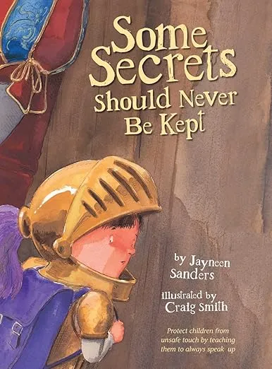 Some Secrets Should Never Be Kept: Protect children from unsafe touch by teaching them to always speak up