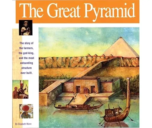 The Great Pyramid: The story of the farmers, the god-king and the most astonding structure ever built (Wonders of the World Book)