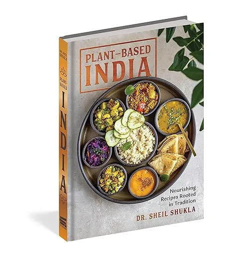 Plant-Based India: Nourishing Recipes Rooted in Tradition