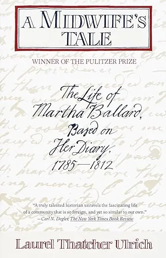A Midwife's Tale: The Life of Martha Ballard, Based on Her Diary, 1785-1812