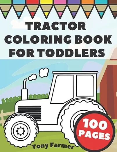 Tractor Coloring Book For Toddlers: Big And Simple Images With Tractors And Wagons In Farm Life Scenes For Kids
