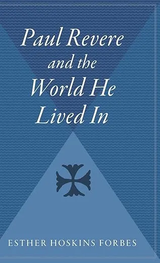 Paul Revere And The World He Lived In: Winner of the Pulitzer Prize