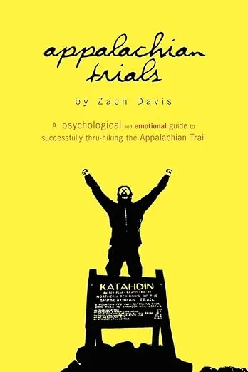 Appalachian Trials: A Psychological and Emotional Guide To Thru-Hike the Appalachian Trail