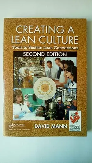 Creating a Lean Culture: Tools to Sustain Lean Conversions, Second Edition