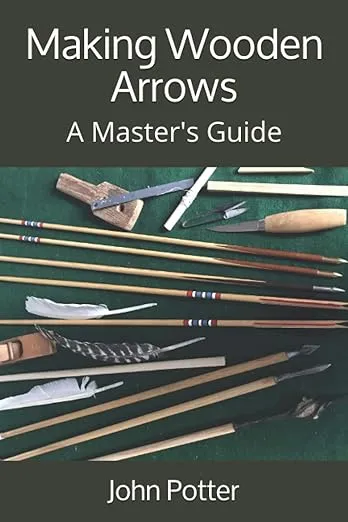 Making Wooden Arrows: A Master's Guide