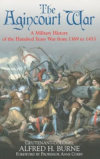 The Agincourt War: A Military History of the Hundred Years War from 1369 to 1453