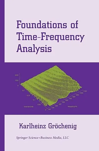 Foundations of Time-Frequency Analysis (Applied and Numerical Harmonic Analysis)