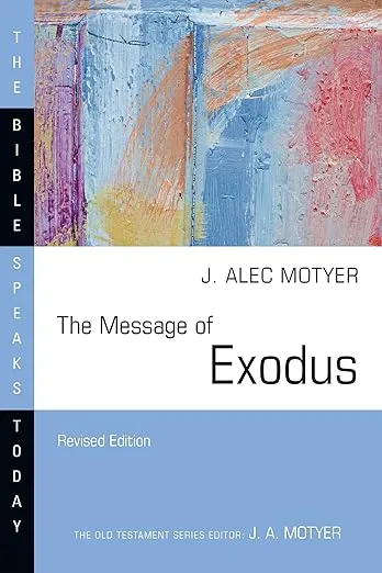 The Message of Exodus: The Days of Our Pilgrimage (The Bible Speaks Today Series)