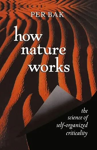 How Nature Works: The Science of Self-organized Criticality