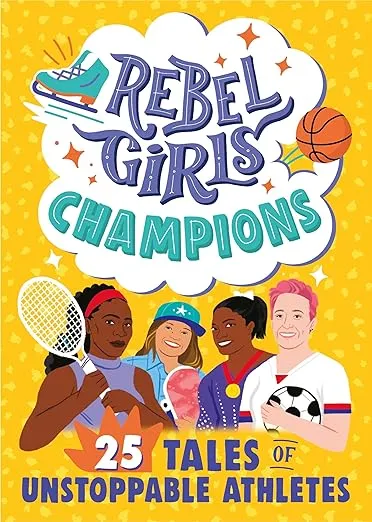 Rebel Girls Champions: 25 Tales of Unstoppable Athletes