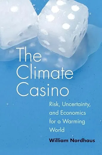 The Climate Casino: Risk, Uncertainty, and Economics for a Warming World