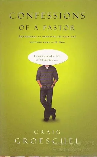 Confessions of a Pastor: Adventures in Dropping the Pose and Getting Real with God