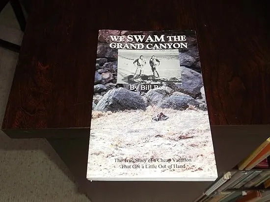 We Swam the Grand Canyon: The True Story of a Cheap Vacation that Got a Little Out of Hand