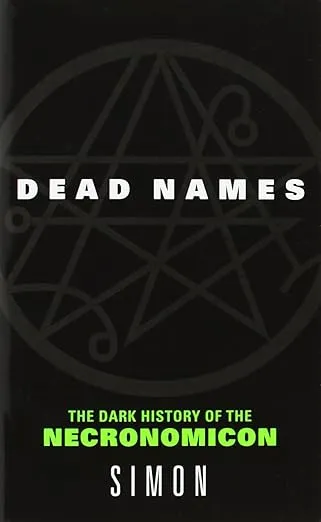 Dead Names: The Dark History of the Necronomicon