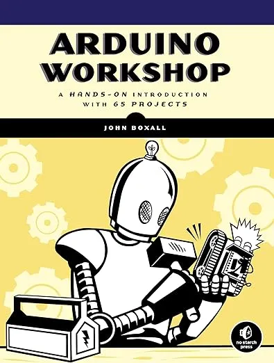Arduino Workshop: A Hands-On Introduction with 65 Projects
