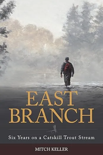 East Branch: Six Years on a Catskill Trout Stream