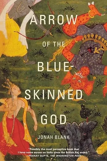 Arrow of the Blue-Skinned God: Retracing the Ramayana Through India