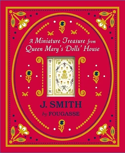 J. Smith by Fougasse Miniature Queen Mary’s Dollhouse Facsimile Book