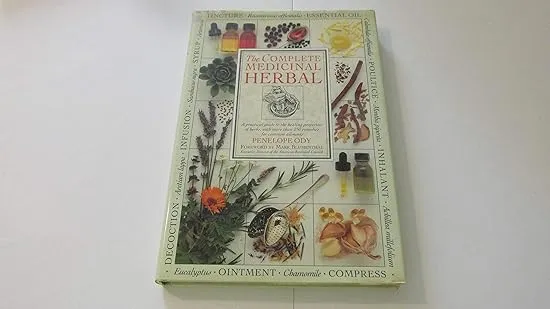 The Complete Medicinal Herbal: A Practical Guide to the Healing Properties of Herbs, with More Than 250 Remedies for Common Ailments