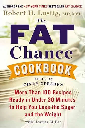 The Fat Chance Cookbook: More than 100 Recipes Ready in Under 30 Minutes to Help You Lose the Sugar and the Weight