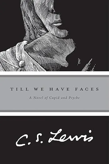 Till We Have Faces: A Myth Retold