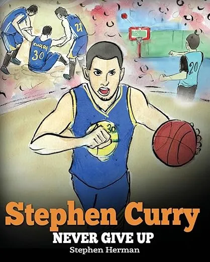 Stephen Curry: Never Give Up. A Boy Who Became a Star. Inspiring Children Book About One of the Best Basketball Players in History.