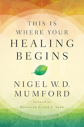 This Is Where Your Healing Begins: A Guide to Equipping Your Healing Ministry