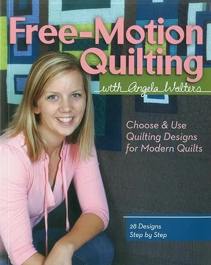 Free-Motion Quilting with Angela Walters: Choose & Use Quilting Designs on Modern Quilts