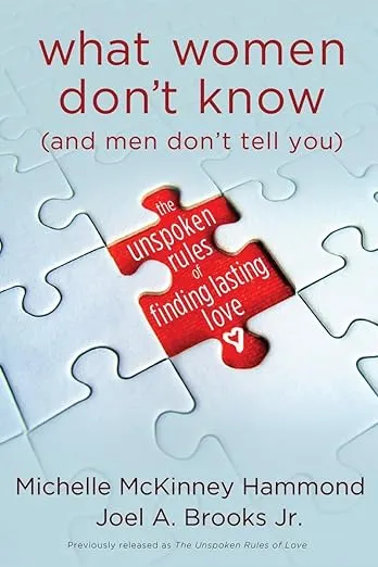 What Women Don't Know (and Men Don't Tell You): The Unspoken Rules of Finding Lasting Love