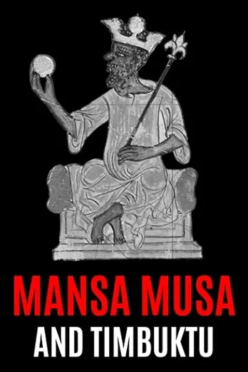 Mansa Musa and Timbuktu: A Fascinating History from Beginning to End (Black History Collection)